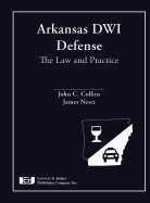 Arkansas Dwi Defense: The Law and Practice