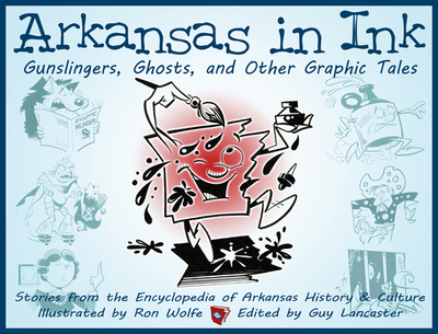 Arkansas in Ink: Gunslingers, Ghosts, and Other Graphic Tales - Lancaster, Guy (Editor)