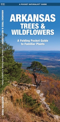 Arkansas Trees & Wildflowers: A Folding Pocket Guide to Familiar Plants - Kavanagh, James