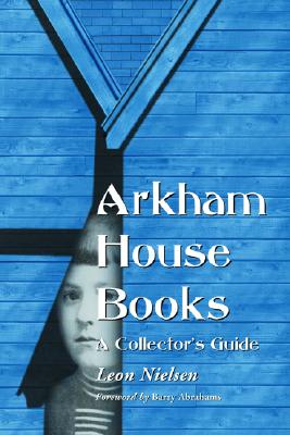 Arkham House Books: A Collector's Guide - Nielsen, Leon