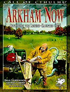 Arkham Now: Revisiting the Legend-Haunted City - Courtemanche, Brian, and Sanborn, Matt, and Sumpter, Gary