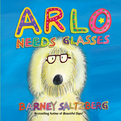 Arlo Needs Glasses - Saltzberg, Barney