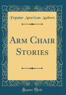 Arm Chair Stories (Classic Reprint)