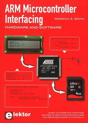 ARM Microcontroller Interfacing: Hardware & Software - Smith, Warwick A.