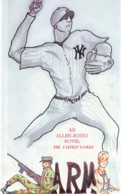 Arm the Fastest Yankee - Allen, John E, M.D., and Russo, Raymond M, M.D.