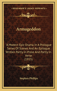 Armageddon: A Modern Epic Drama in a Prologue Series of Scenes and an Epilogue Written Partly in Prose and Partly in Verse (1915)