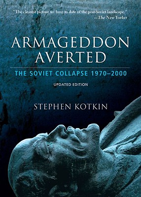 Armageddon Averted: The Soviet Collapse, 1970-2000 - Kotkin, Stephen