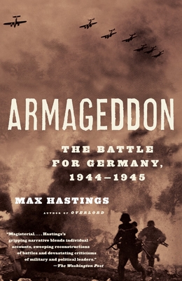 Armageddon: The Battle for Germany, 1944-1945 - Hastings, Max