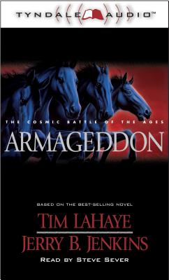Armageddon: The Cosmic Battle of the Ages - LaHaye, Tim, Dr., and Jenkins, Jerry B, and Sever, Steve (Read by)