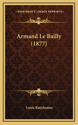 Armand Le Bailly (1877) - Ratisbonne, Louis (Introduction by)