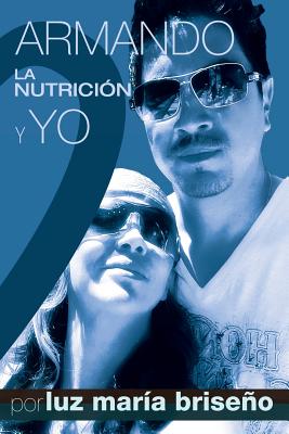 Armando, La Nutricion y Yo - Briseno, Luz Maria