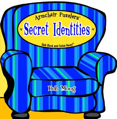 Armchair Puzzlers: Secret Identities - Moog, Bob