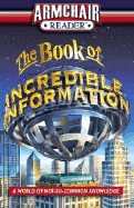 Armchair Reader: The Book of Incredible Information: A World of Not-So-Common Knowledge - Kelly, J K