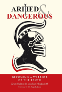 Armed & Dangerous: Becoming a Warrior of the Truth