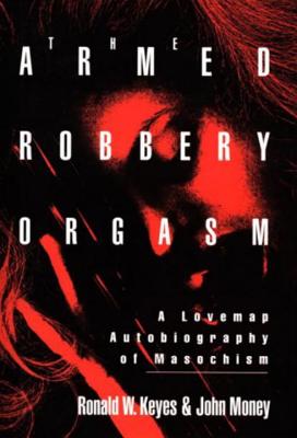 Armed Robbery Orgasm - Keyes, Ronald W