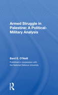 Armed Struggle in Palestine: A Political-Military Analysis