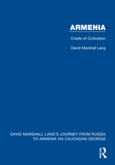 Armenia: Cradle of Civilization