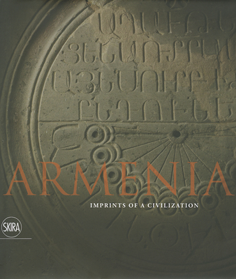 Armenia: Imprints of a Civilization - Uluhogian, Gabriella (Editor), and Levon Zekiyan, Boghos, and Karapetian, Vartan