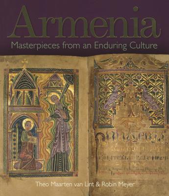 Armenia: Masterpieces from an Enduring Culture - Marten van Lint, Theo, and Meyer, Robin