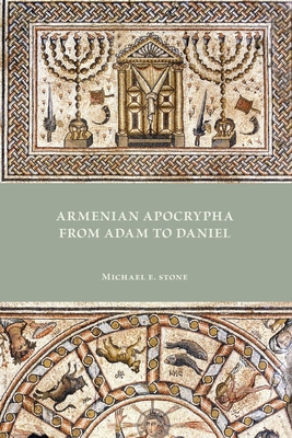 Armenian Apocrypha from Adam to Daniel - Stone, Michael E