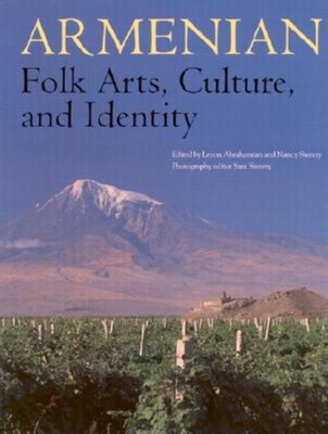 Armenian Folk Arts, Culture, and Identity - Abrahamian, Levon (Editor), and Sweezy, Nancy (Editor), and Sweezy, Sam (Editor)