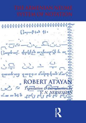 Armenian Neume System of Notation: Study and Analysis - At'ayan, R. A., and Nersessian, Vrej N.