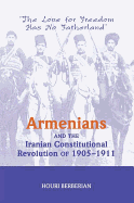 Armenians And The Iranian Constitutional Revolution Of 1905-1911: The Love For Freedom Has No Fatherland