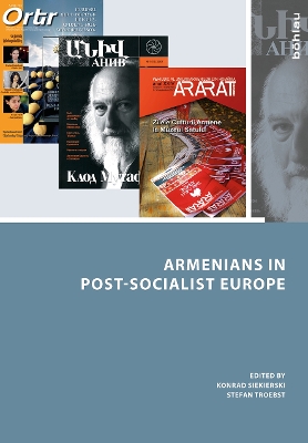 Armenians in Post-Socialist Europe - Siekierski, Konrad (Editor), and Troebst, Stefan (Editor), and Lotocki, Lukasz (Contributions by)