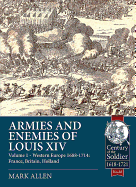 Armies and Enemies of Louis XIV: Volume 1: Western Europe 1688-1714 - France, England, Holland