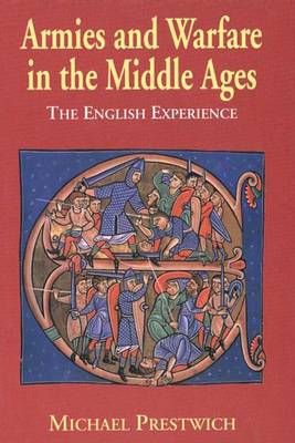 Armies and Warfare in the Middle Ages - Prestwich, Michael, Professor