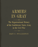Armies in Gray: The Organizational History of the Confederate States Army in the Civil War