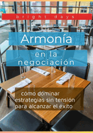 Armona en la negociacin: cmo dominar estrategias sin tensin para alcanzar el xito