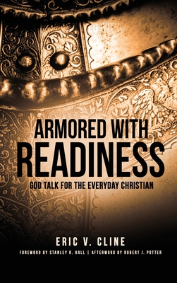 Armored With Readiness: God Talk for the Everyday Christian - Cline, Eric V