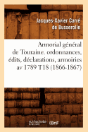 Armorial Gnral de Touraine. Ordonnances, dits, Dclarations, Armoiries AV 1789 T18 (1866-1867)