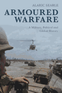 Armoured Warfare: A Military, Political and Global History