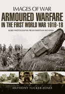 Armoured Warfare in the First World War 1916-1918