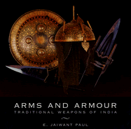 Arms and Armour: Traditional Weapons of India