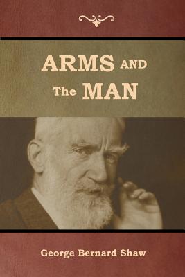 Arms and the Man - Shaw, George Bernard