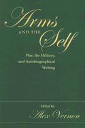 Arms and the Self: War, the Military, and Autobiographical Writing