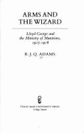 Arms and the Wizard: Lloyd George and the Ministry of Munitions, 1915-1916