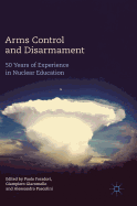 Arms Control and Disarmament: 50 Years of Experience in Nuclear Education