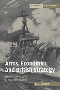 Arms, Economics and British Strategy: From Dreadnoughts to Hydrogen Bombs