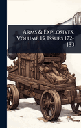 Arms & Explosives, Volume 15, Issues 172-183