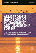 Armstrong's Handbook of Management and Leadership for HR: Developing Effective People Skills for Better Leadership and Management