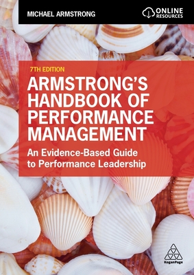 Armstrong's Handbook of Performance Management: An Evidence-Based Guide to Performance Leadership - Armstrong, Michael