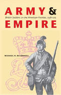 Army and Empire: British Soldiers on the American Frontier, 1758-1775