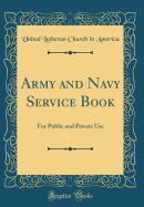 Army and Navy Service Book: For Public and Private Use (Classic Reprint)