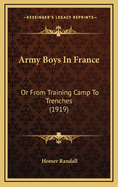 Army Boys In France: Or From Training Camp To Trenches (1919)