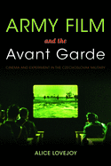 Army Film and the Avant Garde: Cinema and Experiment in the Czechoslovak Military