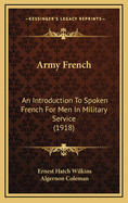 Army French: An Introduction to Spoken French for Men in Military Service (1918)